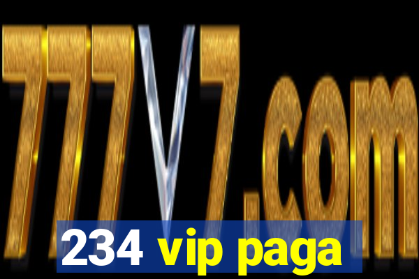 234 vip paga